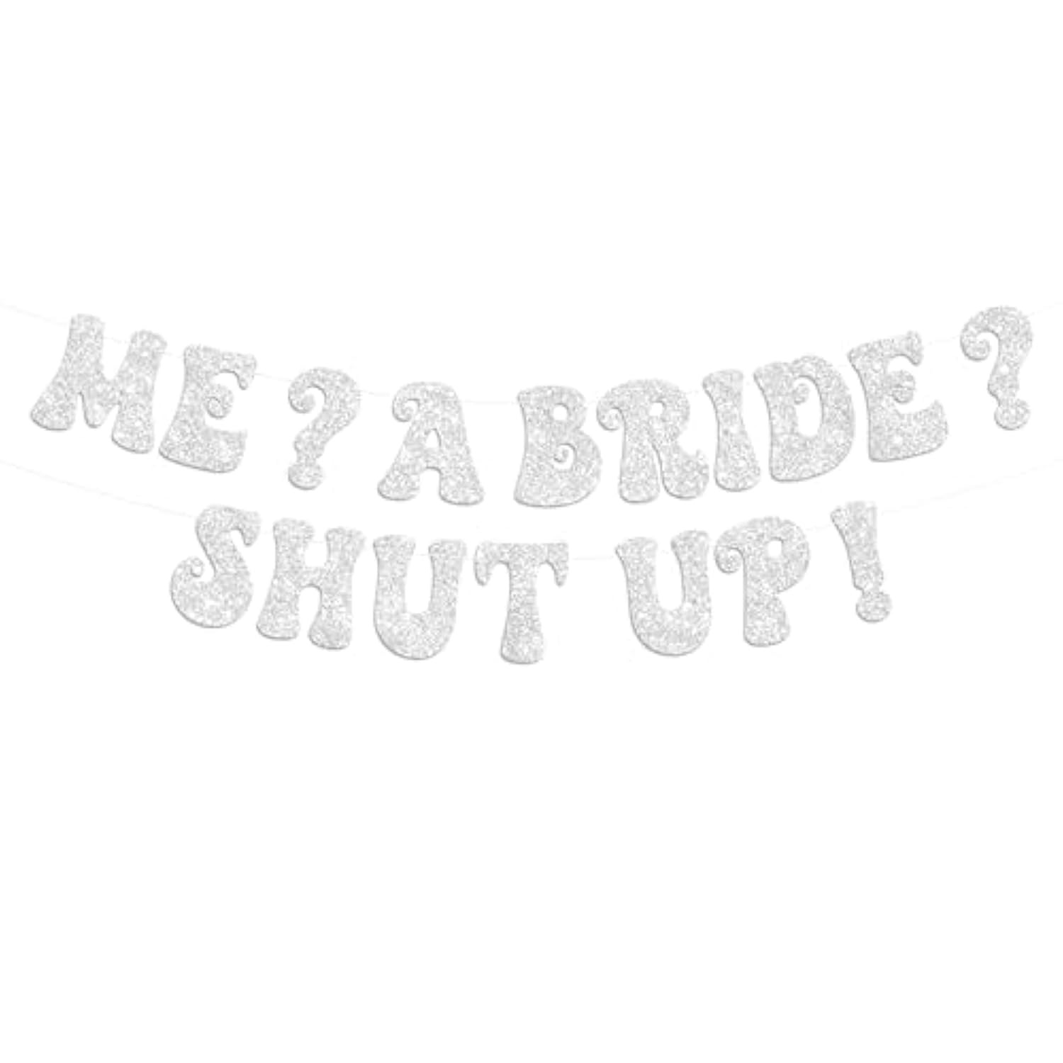 Princess Bachelorette Banner Me A Bride Shut Up! Glittery Silver Wedding Shower Banner For Bachelorette Party Decoration, Bridal Shower And Pre-Wedding Party Decor
