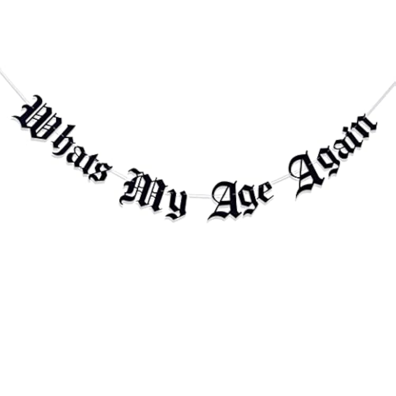Gothic “What’s My Age Again” Old English Birthday Banner for 20th–40th Parties
