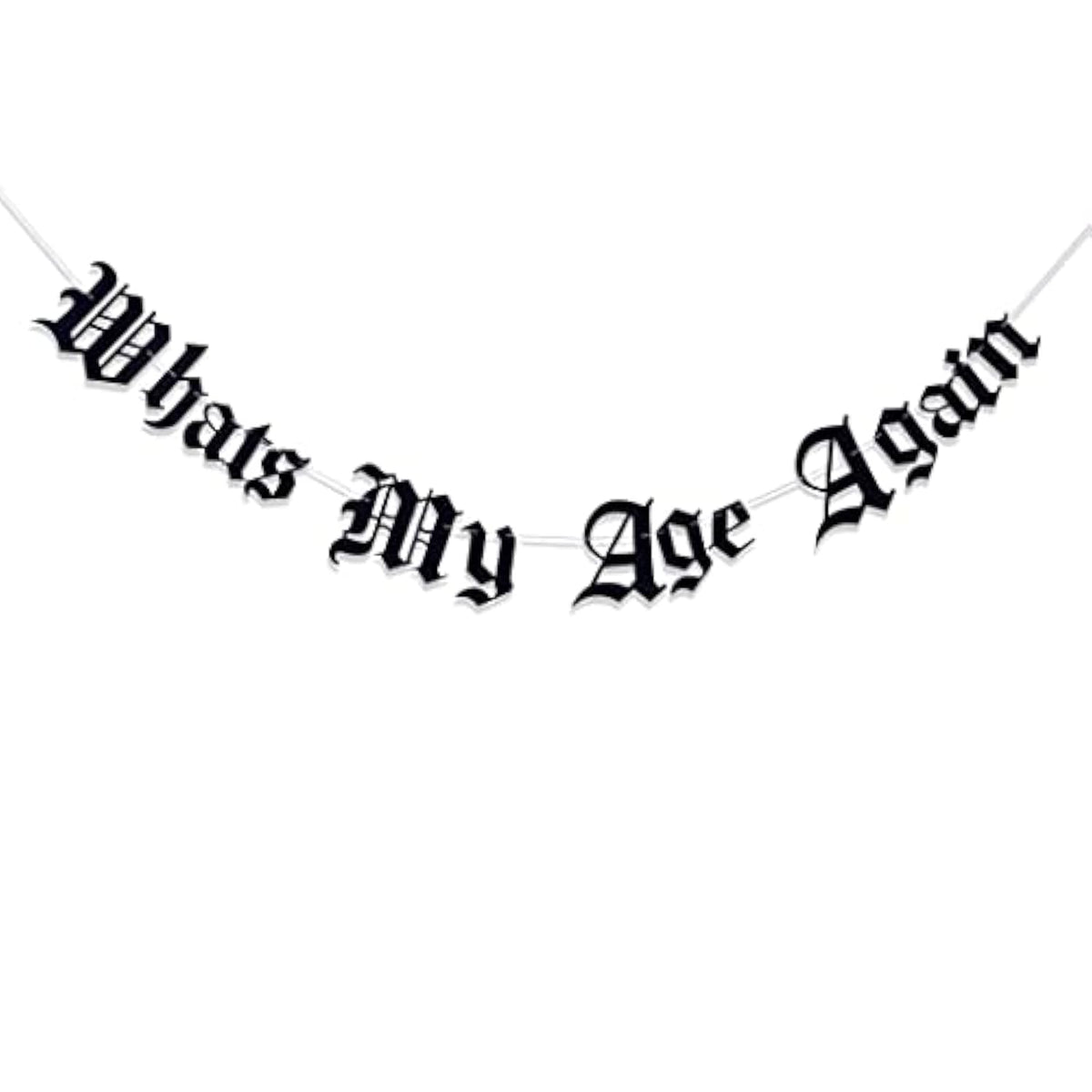 Gothic “What’s My Age Again” Old English Birthday Banner for 20th–40th Parties