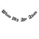 Gothic “What’s My Age Again” Old English Birthday Banner for 20th–40th Parties