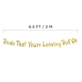 Rude That You'Re Leaving But Ok Gold Glitter Banner - Going Away Party - Moving Party - New Job - Will Miss You - Funny Retirement Party Supplies, Gifts And Decorations