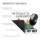 May The Glow Of The Blazing Dumpsters Light My Way Rectangular Mouse Pad, Funny Mouse Pads For Desk, Dumpster Fire Desk Accessories, Funny Office Gifts For Coworkers Colleagues Friend