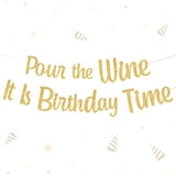 Pour The Wine It Is Birthday Time Banner - Gold Glitter Party Decorations, Funny Sign, Happy Bunting Backdrops For Adult 21St 25Th 30Th Celebration Decor Supplies