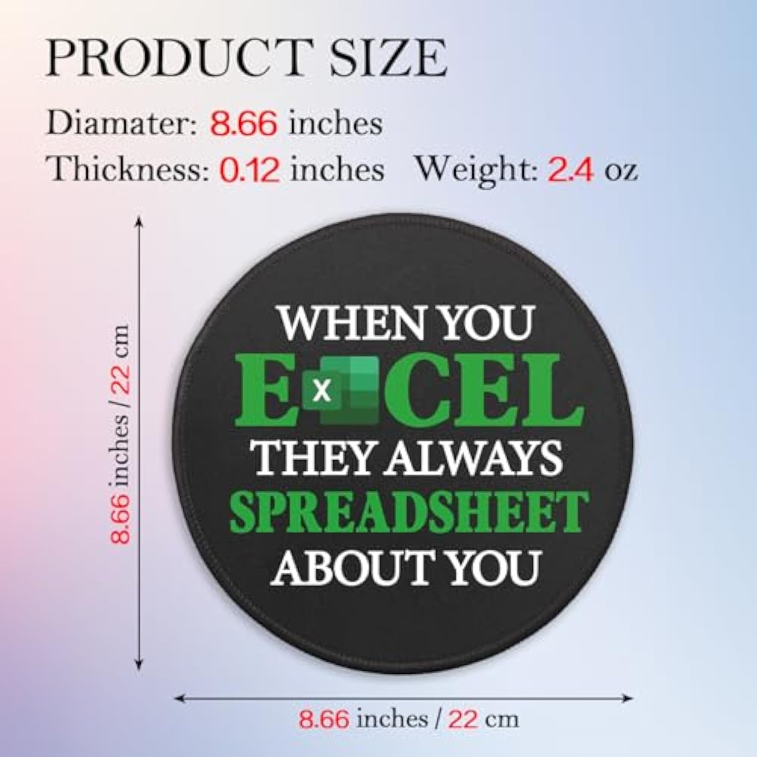 Funny Spreadsheet Round Mouse Pad, When You Excel They Always Spreadsheet About You Mousepad For Desk, Small Mouse Mat With Non-Slip Rubber Base, Work Humor Gifts For Accountant Colleague