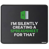 I'M Silently Creating A Spreadsheet Mouse Pad - Funny Spreadsheet Gift For Actuary Statistician - Cpa Accountant Gifts Mouse Mat Desk Decor 9.5 In, Medium, Black