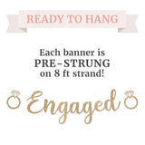 Pre-Strung Engaged Banner - No Diy - Gold Glitter Wedding Engagement Bridal Shower Banner - Pre-Strung On 8 Ft Strand - She Said Yes, Bride To Be, Happy Engagement Party Decorations - No Diy