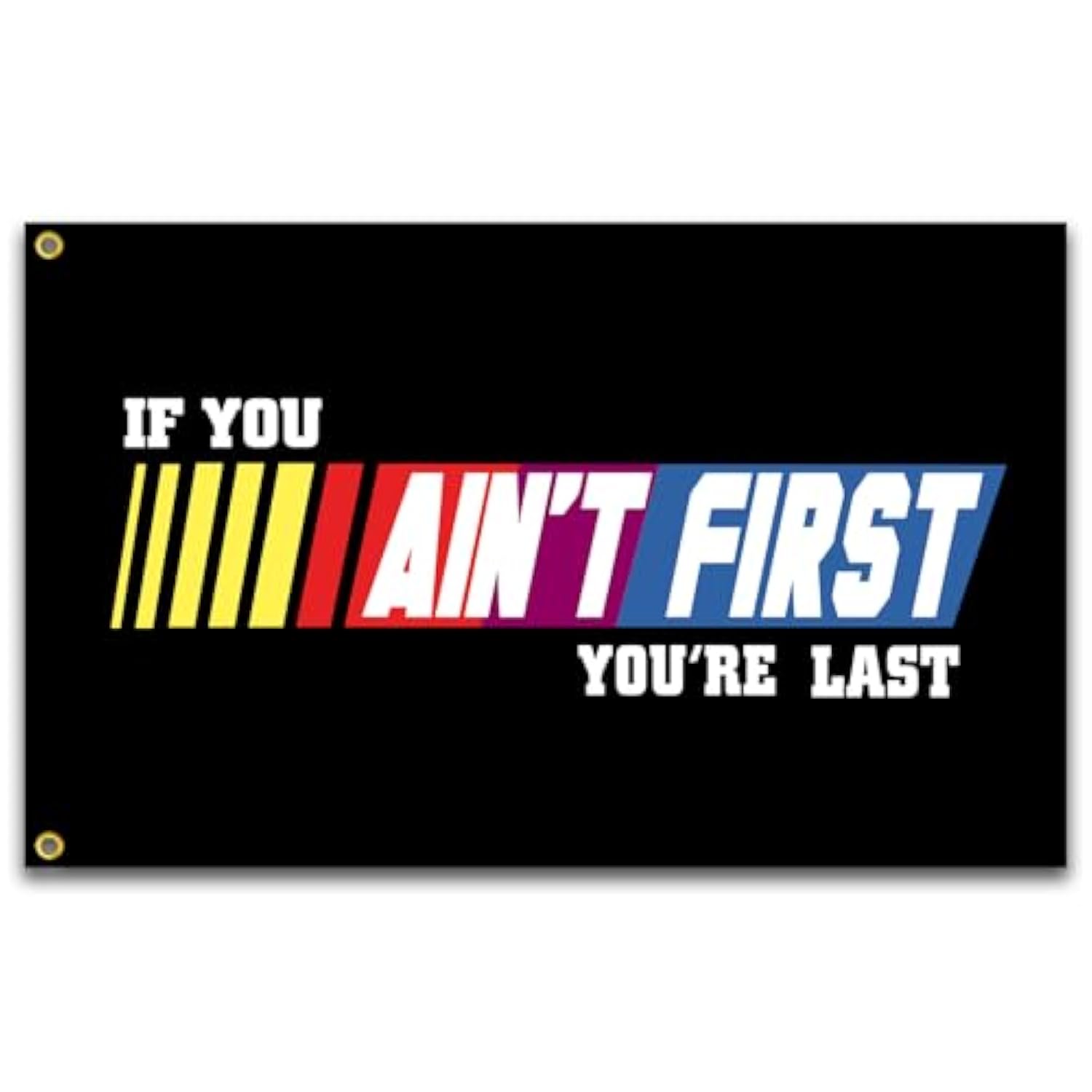 If You Ain'T First You'Re Last Flag 3X5 Ft Talladega Nights Fitness Motivational Flag For College Dorm Room Gym Parties Bedroom Garage Wall Banner Decor