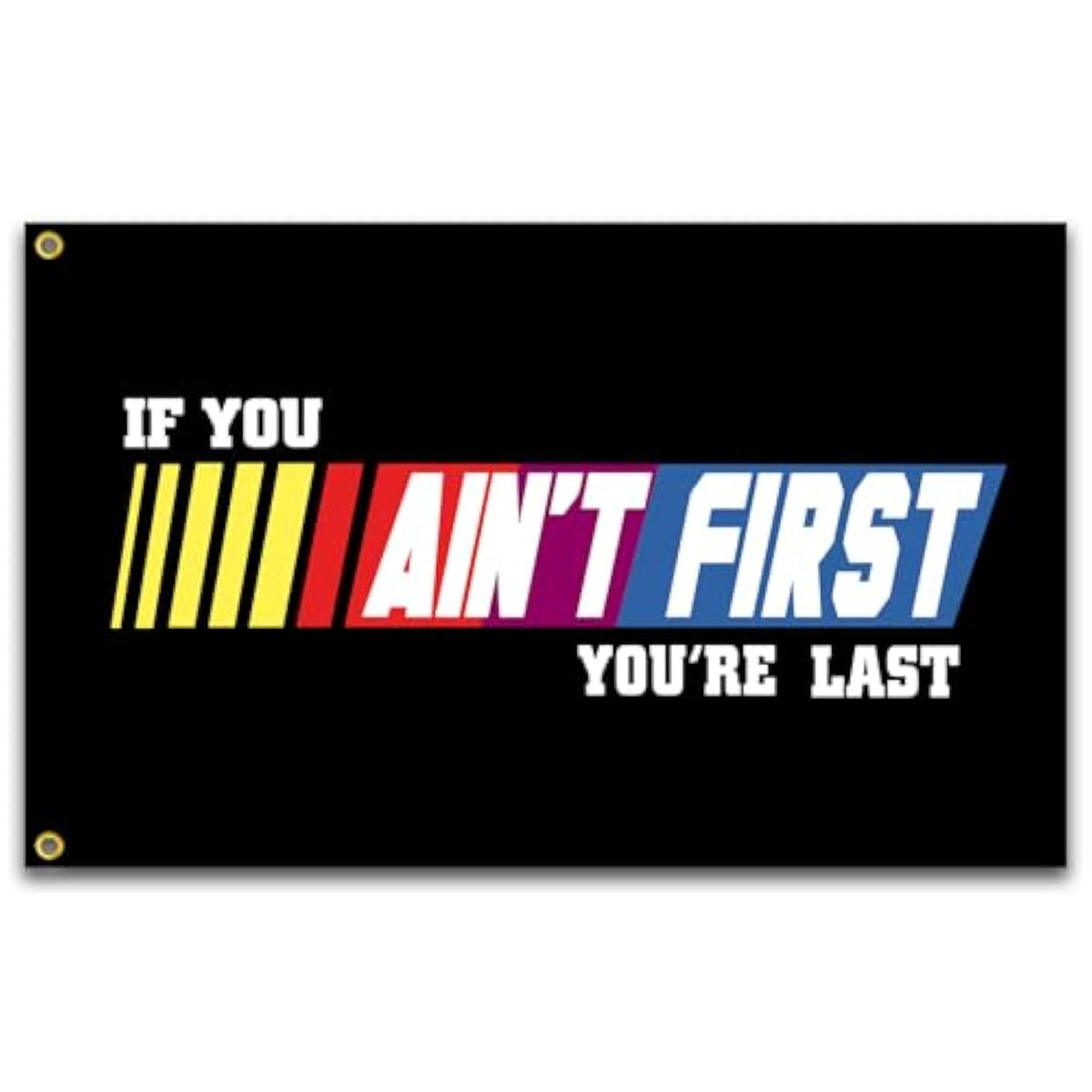 If You Ain'T First You'Re Last Flag 3X5 Ft Talladega Nights Fitness Motivational Flag For College Dorm Room Gym Parties Bedroom Garage Wall Banner Decor