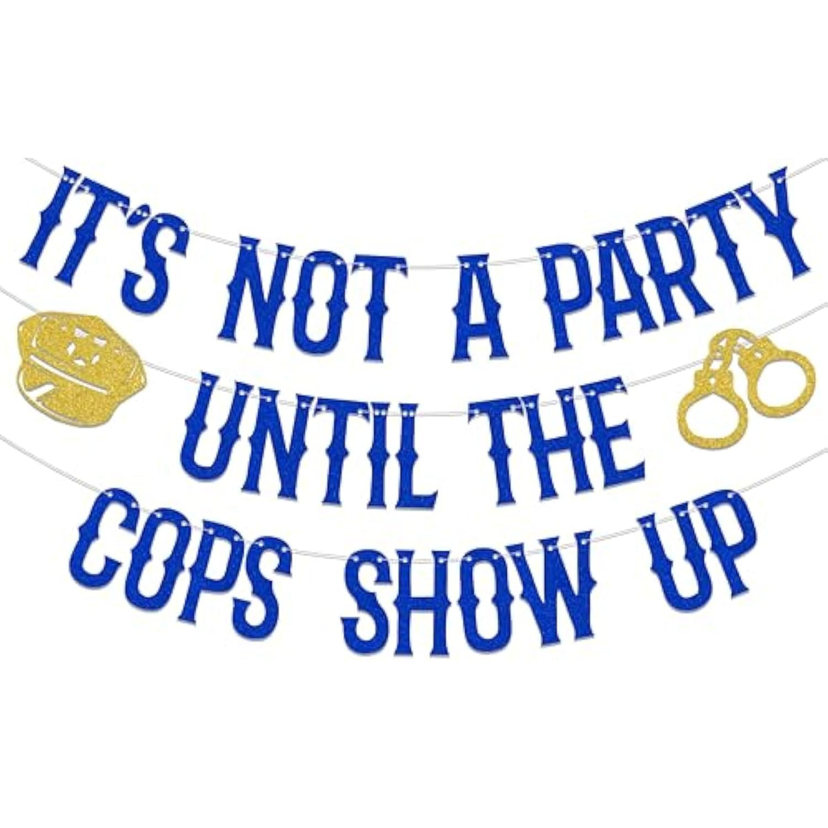 It's Not a Party Until the Cops Show Up Banner Police Party Decorations