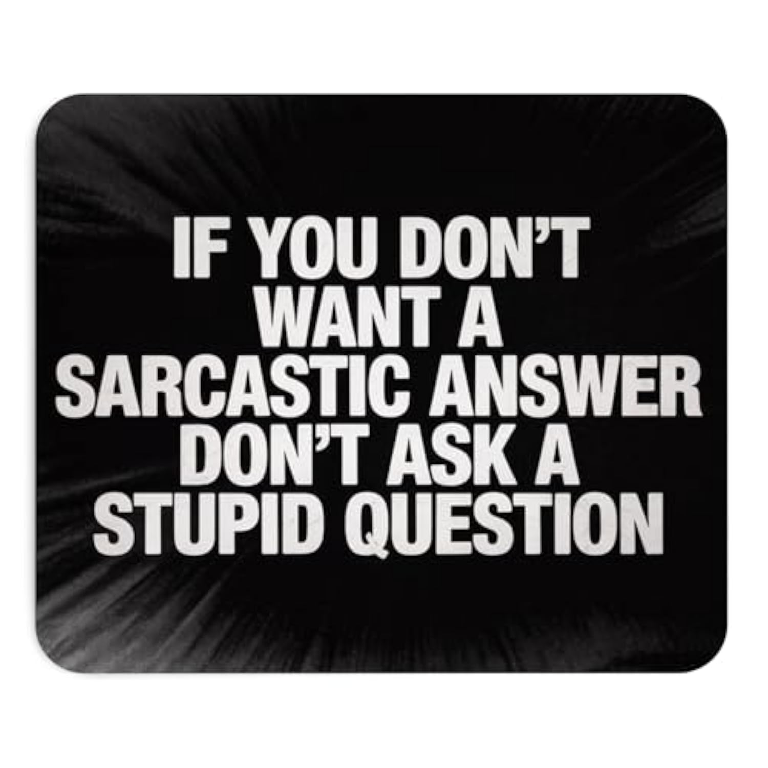 Funny Mousepad If You Don’T Want A Sarcastic Answer Don’T Ask A Stupid Question Desk Mat With Non-Slip Rubber Base Sarcastic Quote Gift For Office, Coworkers, Humor Lovers Humor