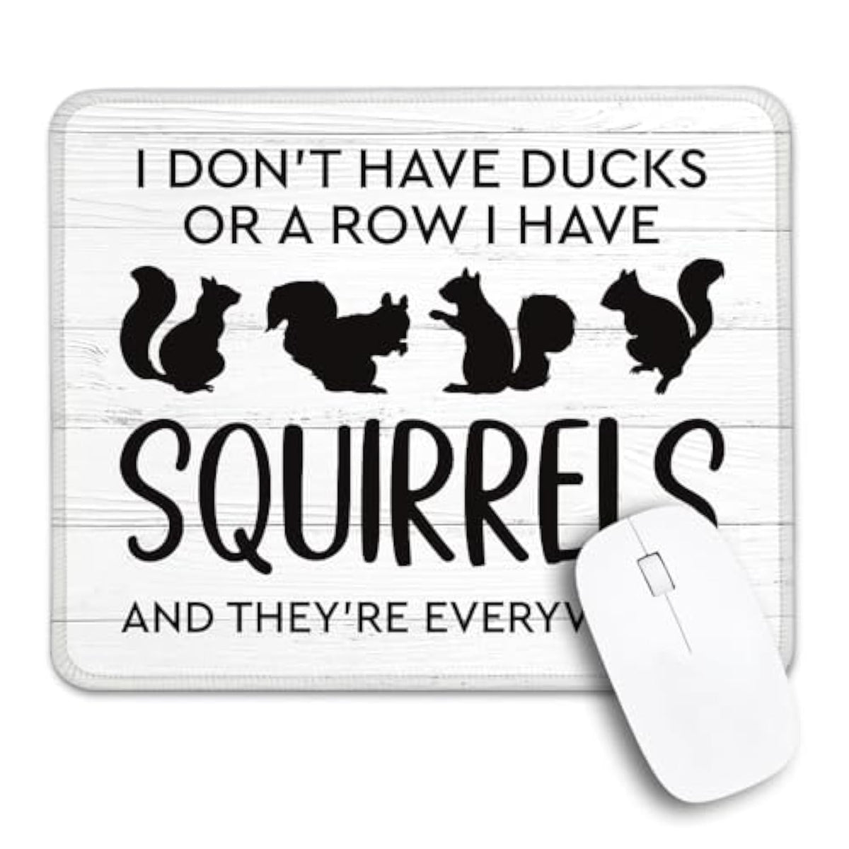I Don'T Have Ducks Or A Row I Have Squirrels Non-Slip Mouse Pad With Stitched Edge, Funny Squirrels Mousepad Gifts For Wireless Computer Laptop, Office Sarcastic Gifts For Humor Lovers