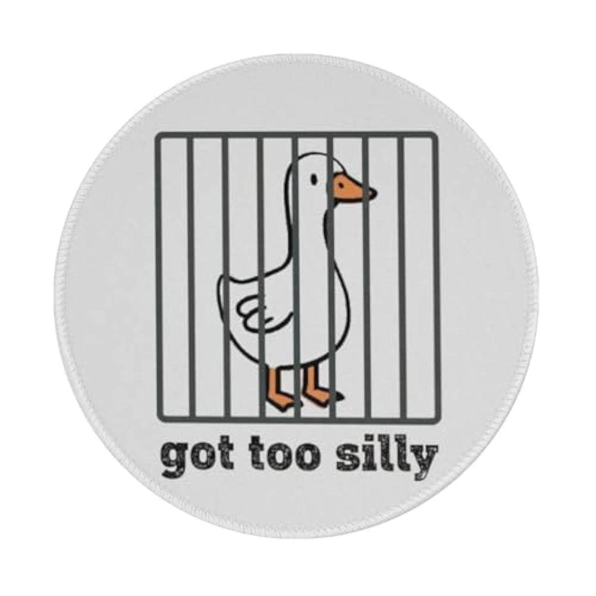 Funny Mouse Pad Round, Silly Goose Mousepad, With Non-Slip Rubber Base Stitched Edge For Wireless Computer Mouse (Got Too Silly)