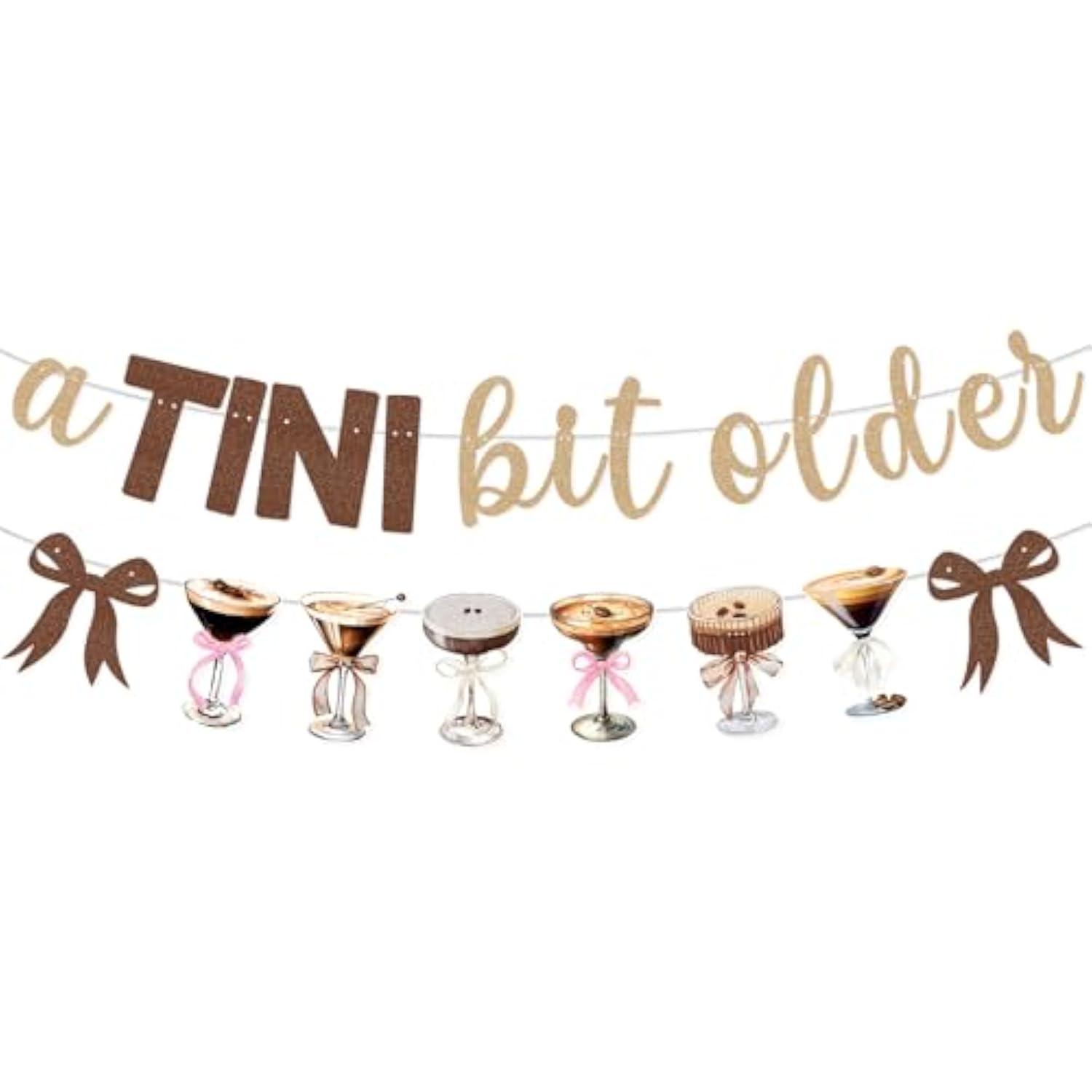 "A Tini Bit Older" Birthday Banner, Espresso Martini Garland for Party Decorations