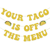 Bachelorette Party Decorations, Your Taco Is Off The Menu Banner Gold Glitter Taco Party Banner For Bridal Shower Bachelorette Party Decoration Supplies