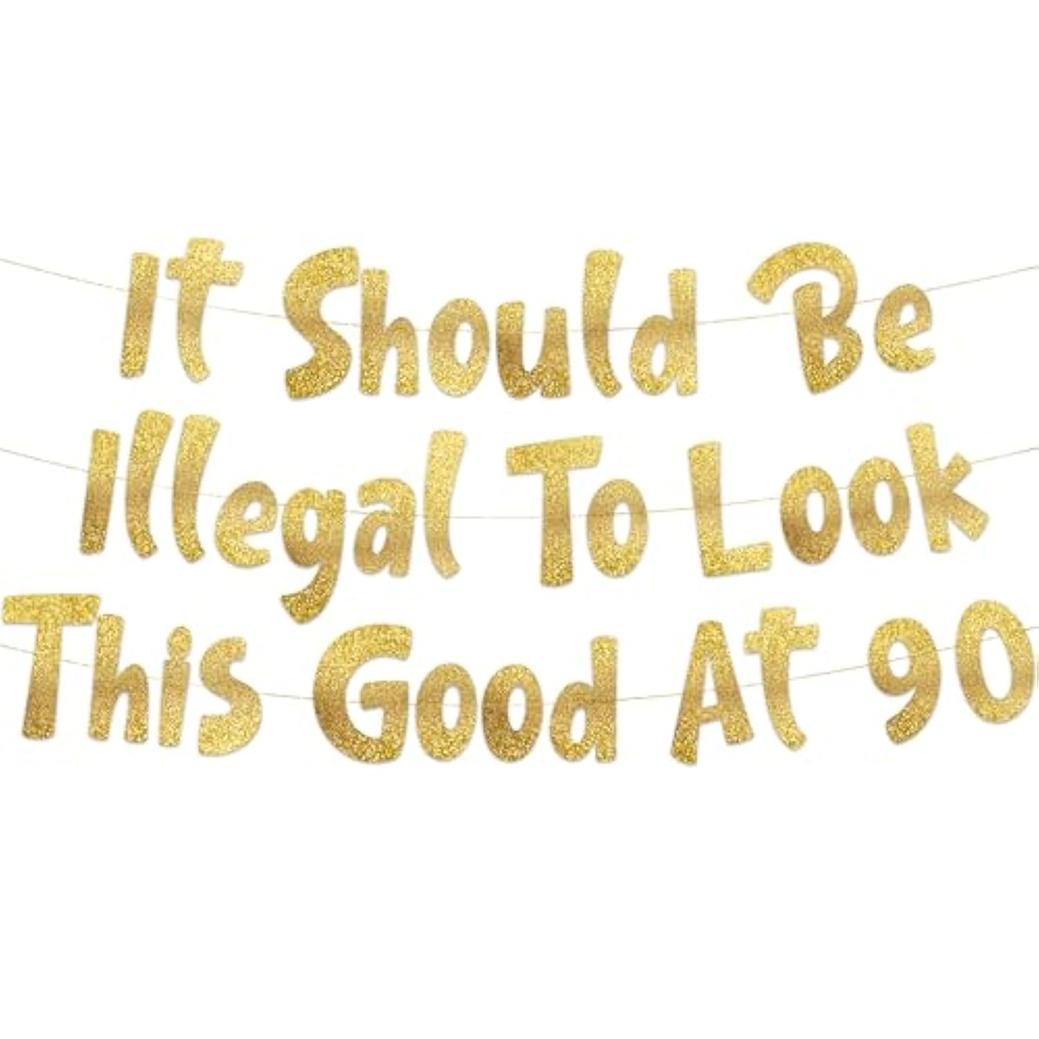 It Should Be Illegal To Look This Good At 90 Gold Glitter Banner - Happy 90Th Birthday Party Decorations, Supplies, Ideas And Gifts
