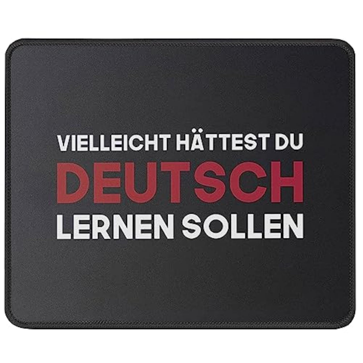 Vielleicht Hättest Du Lernen Deutsch - Maybe You Should Have Learned German Funny Germany Mouse Pad Gift - Mauspads 9.5 Inch Mouse Pad