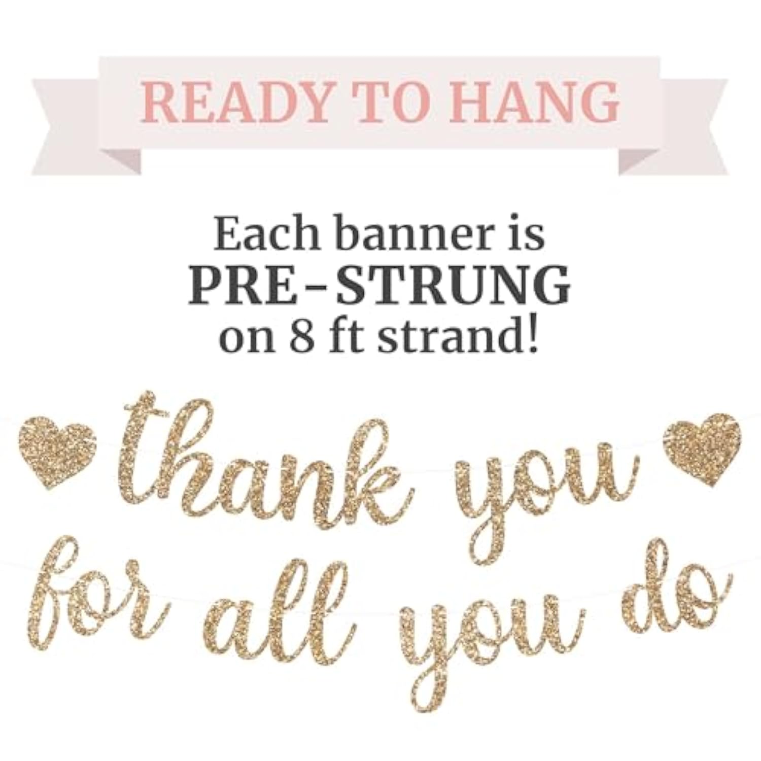 Pre-Strung Thank You For All You Do Banner - No Diy - Gold Glitter Banner - Pre-Strung Garland On 8 Ft Strand - Employee Coworker Staff Teacher Appreciation Decorations & Decor. Did We Mention No Diy