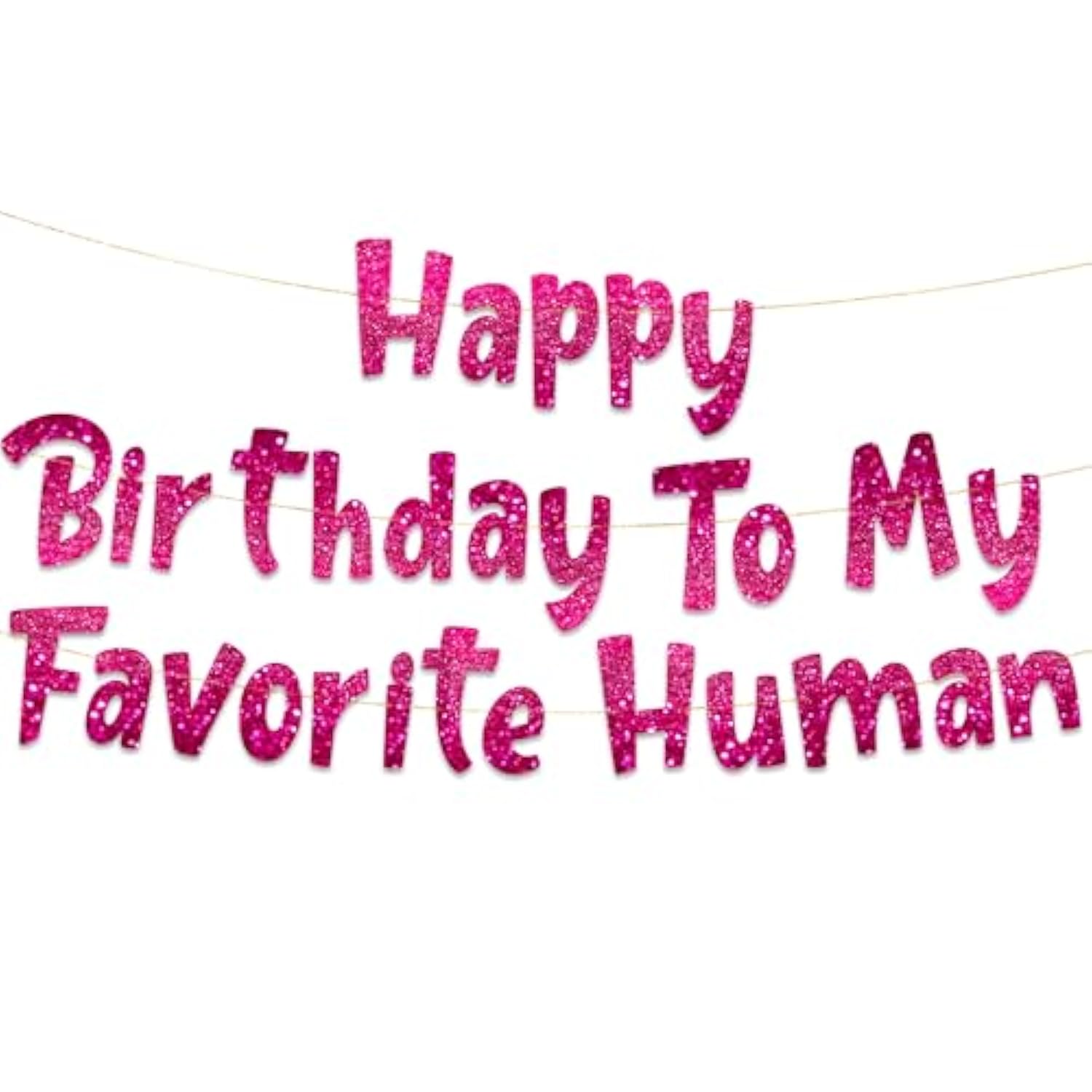 Pre-Strung Happy Birthday To My Favorite Human - Funny Birthday Pink Glitter Banner - Funny Birthday Decorations For Men And Women - Party Supplies And Gifts