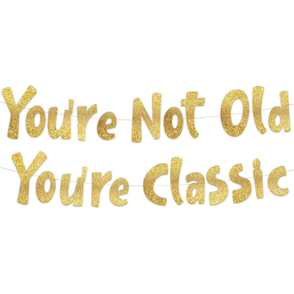 Pre-Strung You'Re Not Old You'Re Classic Adult Birthday Gold Glitter Banner - Funny Retirement Decorations For Men And Women - Retirement Party Supplies And Gifts