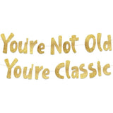 Pre-Strung You'Re Not Old You'Re Classic Adult Birthday Gold Glitter Banner - Funny Retirement Decorations For Men And Women - Retirement Party Supplies And Gifts