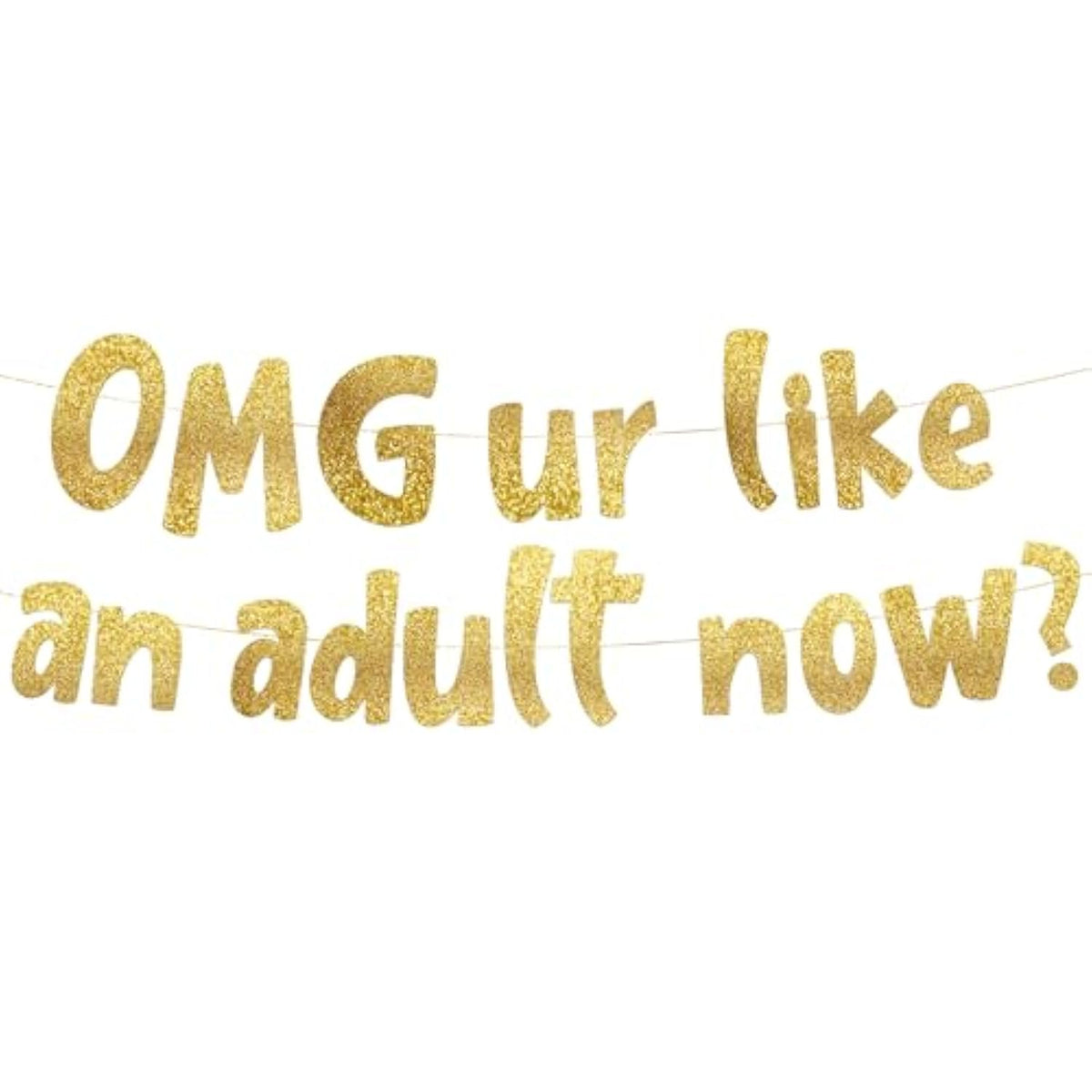Omg Ur Like An Adult Now Gold Glitter Banner – 18Th And 21St Birthday Banner - Graduation Party Decorations Favors And Supplies