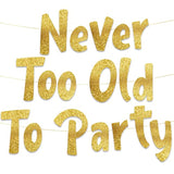 Never Too Old Too Party Adult Birthday Gold Glitter Banner - Funny Birthday Party Supplies, Ideas, Gifts And Decorations