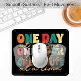 One Day One Hour And One Minute At A Time Mouse Mat, Mental Health Mouse Pad, Work Place Mousepad, Travel Mousepad, Mental Health Mousepad Gifts For Friend Coworker Family
