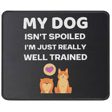 My Dog Isn'T Spoiled I'M Well Trained Funny Sarcastic Dog Mouse Pad - Gifts For Dog Lovers, Dog Owners - Puppy, Pet Lover Gifts - Mouse Mat 9.5 Inch For Computers Laptop