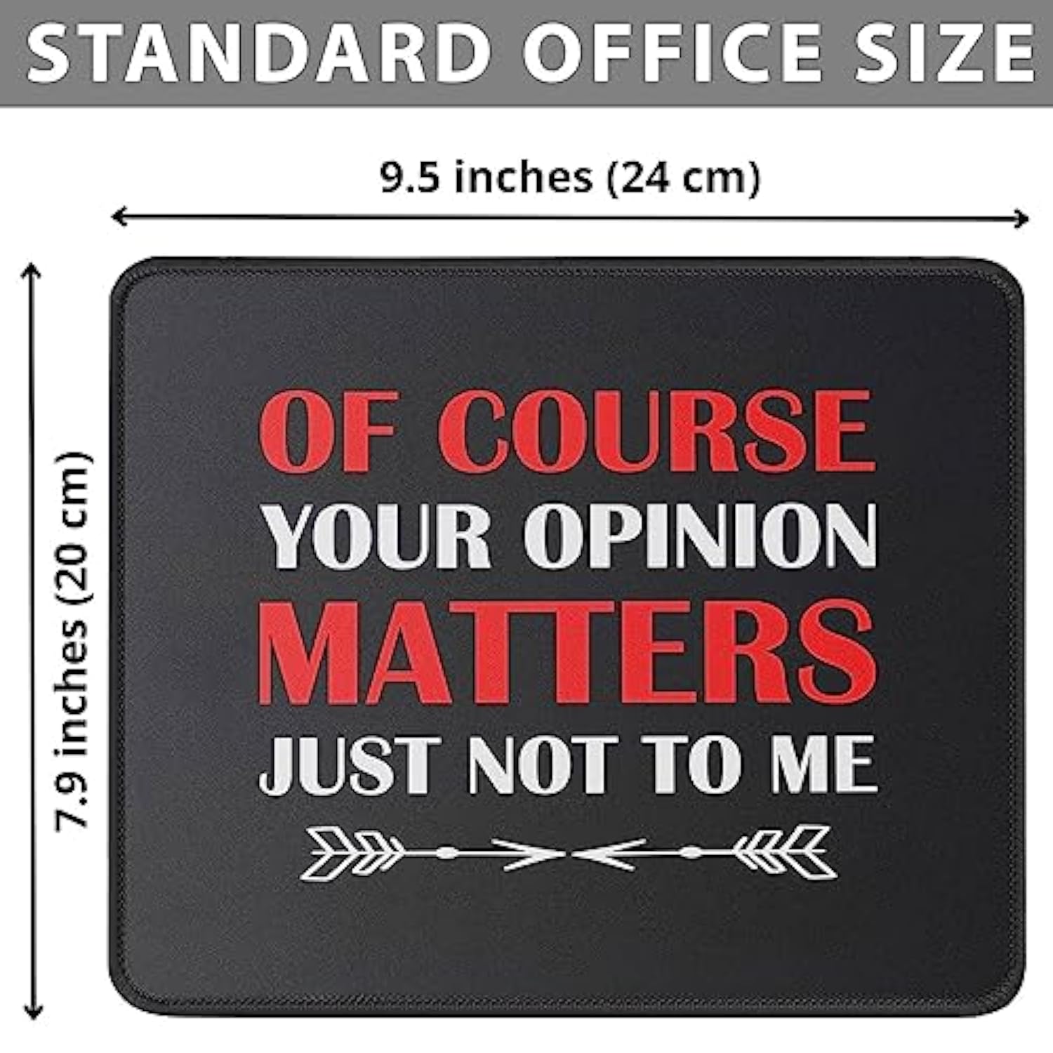 Of Course Your Opinion Matters Funny Mouse Pad, Gag Gifts - Best Gifts For Men, Women - Birthday Gift For Mom, Dad Friend, Coworker Mouse Mat 9.5 Inch
