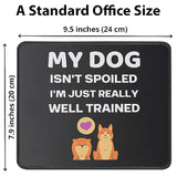 My Dog Isn'T Spoiled I'M Well Trained Funny Sarcastic Dog Mouse Pad - Gifts For Dog Lovers, Dog Owners - Puppy, Pet Lover Gifts - Mouse Mat 9.5 Inch For Computers Laptop