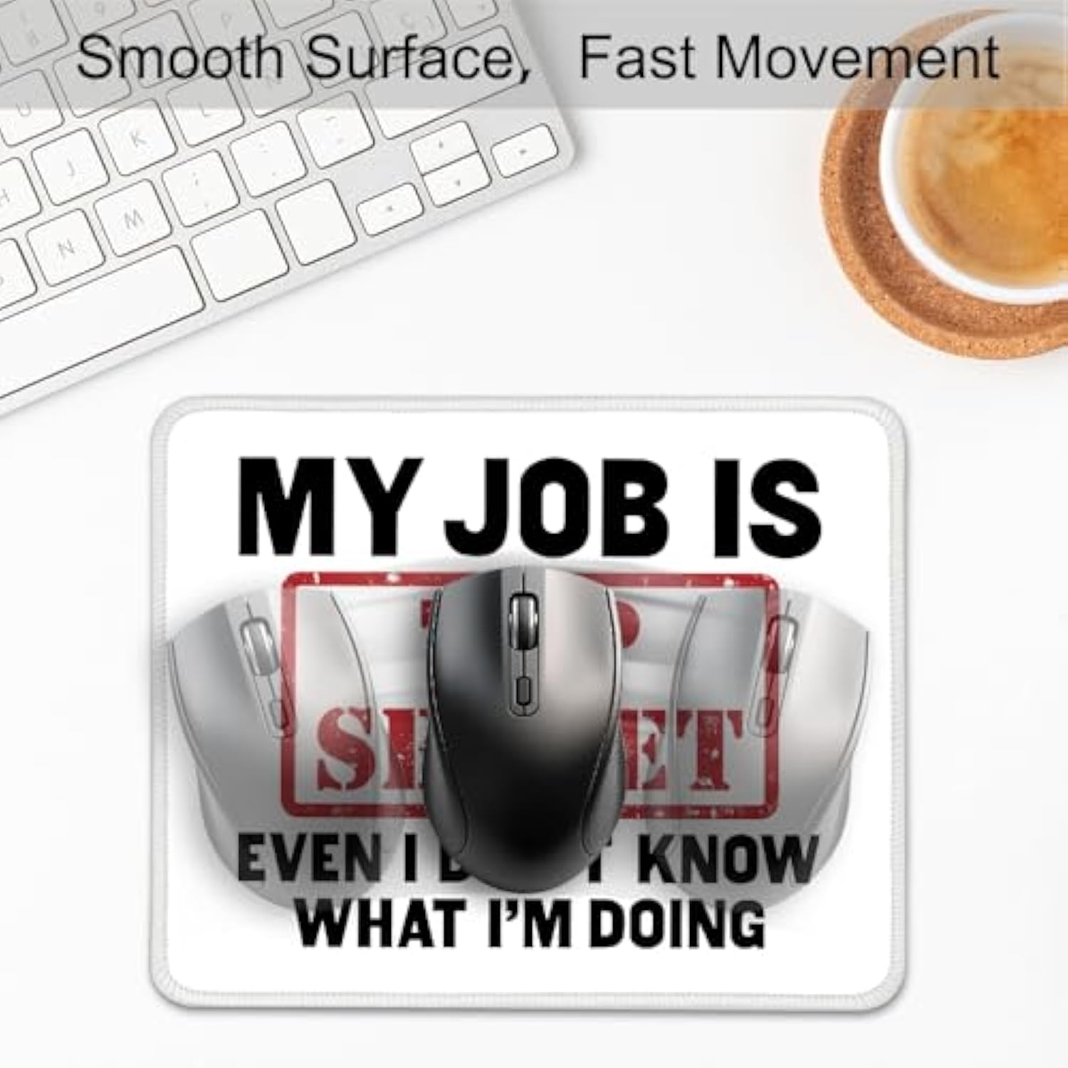 My Job Is Top Secret Even I Don'T Know What I'M Doing Mouse Pad, Funny Sarcastic Mousemat Gifts For Coworker, Humor Work Place Mousepad Gifts For Boss Coworker Employee Student