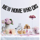 New Home Who Dis Banner, Welcome Home, Sweet Home Funny Housewarming Party Decornew Home New Chapter Family Party Supplies Black