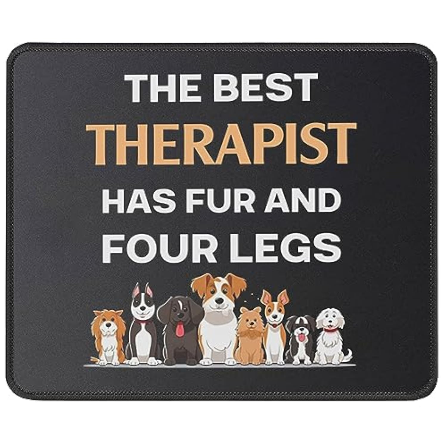 Best Therapist Has Fur And Four Legs Funny Dog Mouse Pad - Puppy Dog Gifts For Mom, Dad - Dog Lover Gifts - Dog Owner, Pet Lovers Mouse Mat 9.5 Inch For Computer