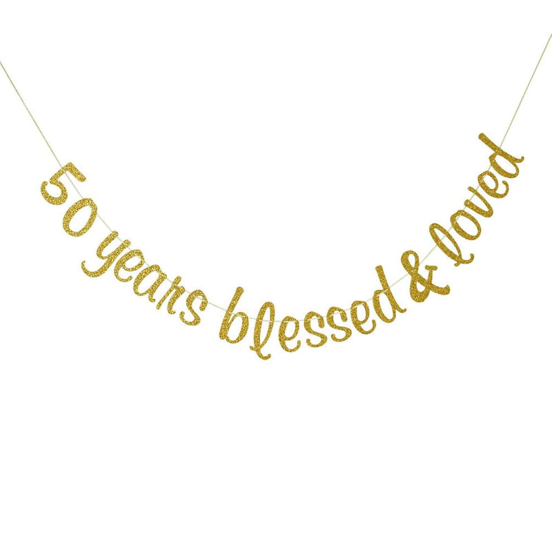 50 Years Blessed & Loved Bunting Banner - 50Th Anniversary Birthday We