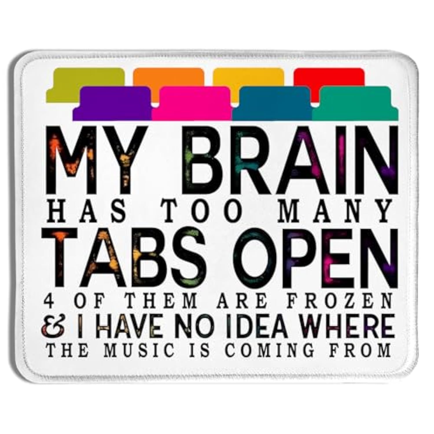 Funny Mouse Pad For Work 9.5X7.9 Inch, My Brain Has Too Many Tabs Open Funny Office Mouse Pad For Work Wireless Mouse Computers Laptop Desk Accessories, Funny Gifts For Coworkers