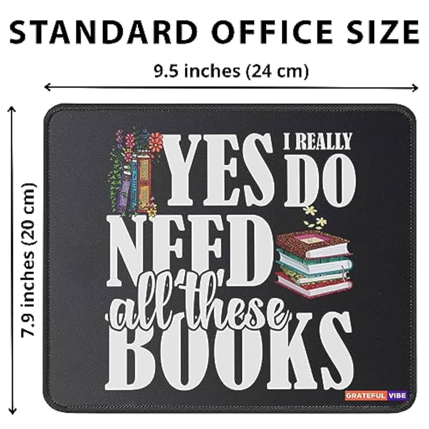 Yes I Really Do Need All These Books Mousemat Gift For Readers Bookish Librarian Mousepad Teacher Friends Family Birthday Mousemat Christmas Graduation Bookworm Gifts For Birthday Mouse Pad