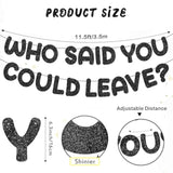 Who Said You Could Leave Banner Black Glitter Retirement Banner Farewell Decorations Party Supplies 15Pcs Going Away Party Hanging Swirls Decorations We Will Miss You Graduation Gift For Men Women