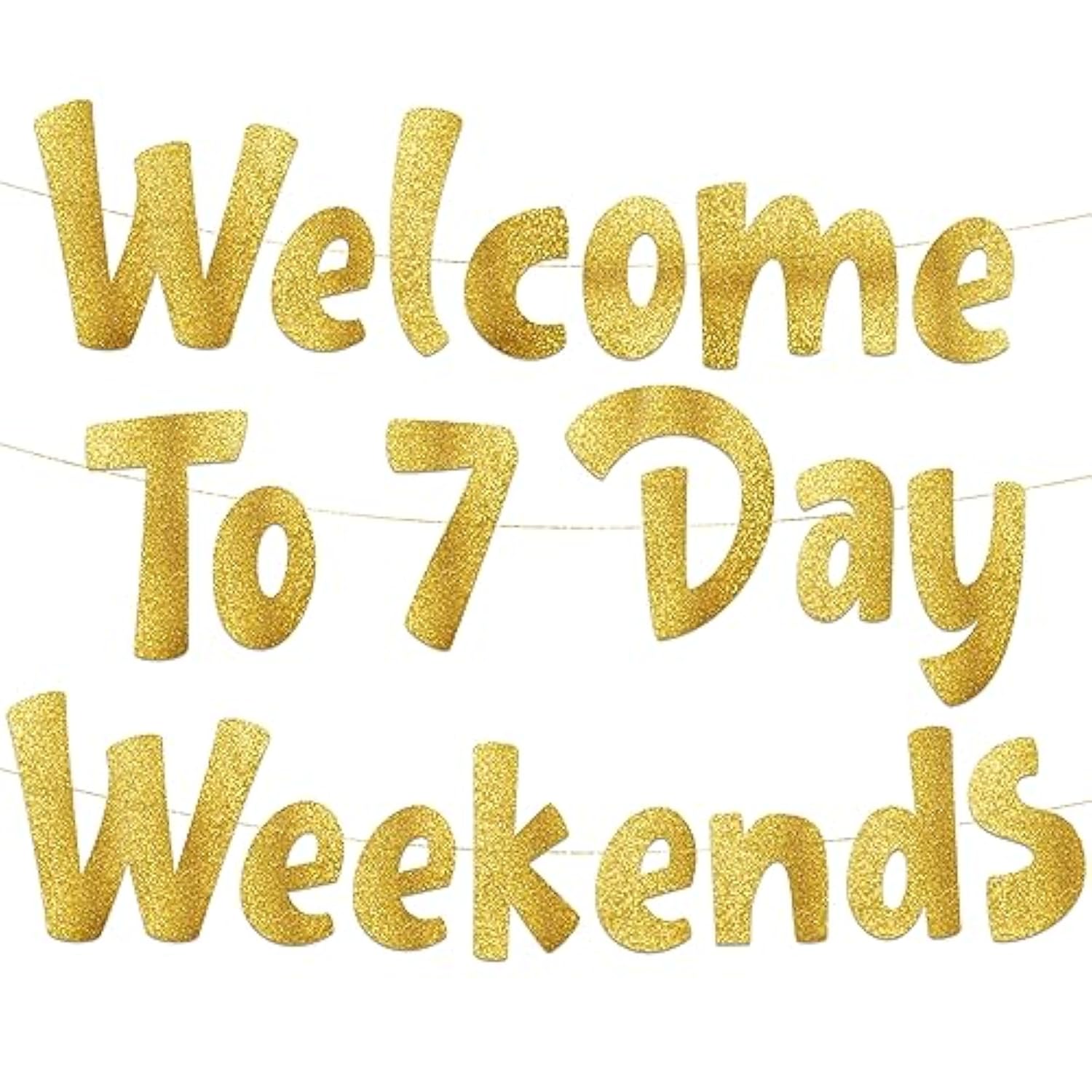 Welcome To 7 Day Weekends Gold Glitter Banner - Retirement Party Supplies, Gifts And Decorations