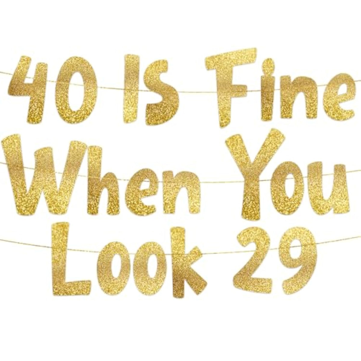 40 Is Fine When You Look 29 Gold Glitter Banner - Happy 40Th Birthday Party Decorations And Supplies