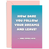 Old English Co. Funny Leaving Card For Colleague - 'How Dare You Leave' Good Luck Farwell Greeting Card For Her Or Him - Humour Leaving Card For Coworker Team Mate | Blank Inside With Envelope