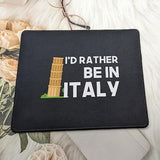 I'D Rather Be In Italy Mouse Pad - Funny Italian Gift Mouse Mat For Man, Woman - Long Distance Gift - Coworker Going Away Mousepad 9.5 Inch