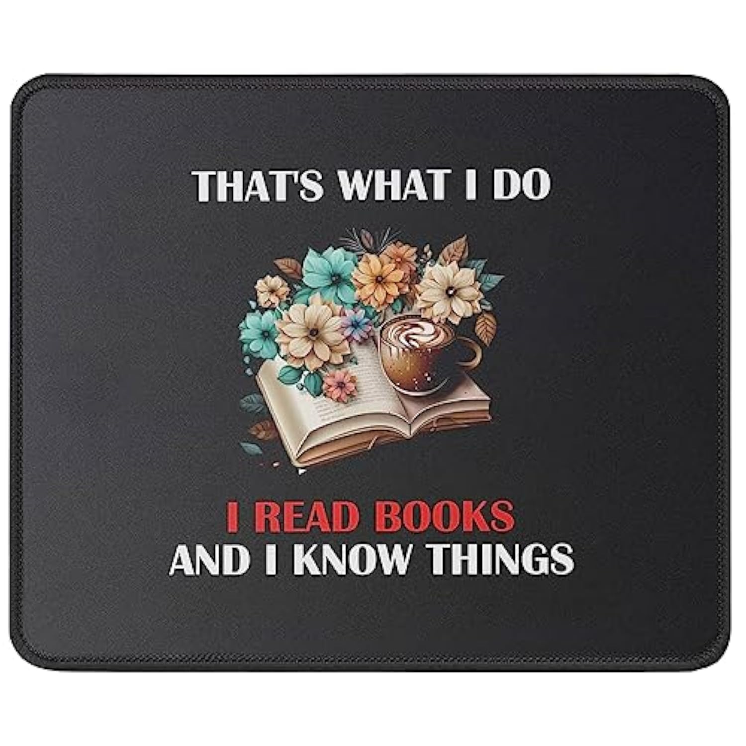 I Read Books And I Know Things Mouse Pad - Book Reading Book Lovers Gift Bookworm Mousepad - Gifts For Librarian, Teacher - Mouse Mat 9.5 Inch