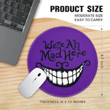 Funny Home Office Decor Round Mouse Pad? We'Re All Mad Here Mouse Pad?8.7 Inch Stitched Edge Non-Slip Rubber Base?Home Office Decor Desk Accessories,For Coworker Friend Sister Work Gifts