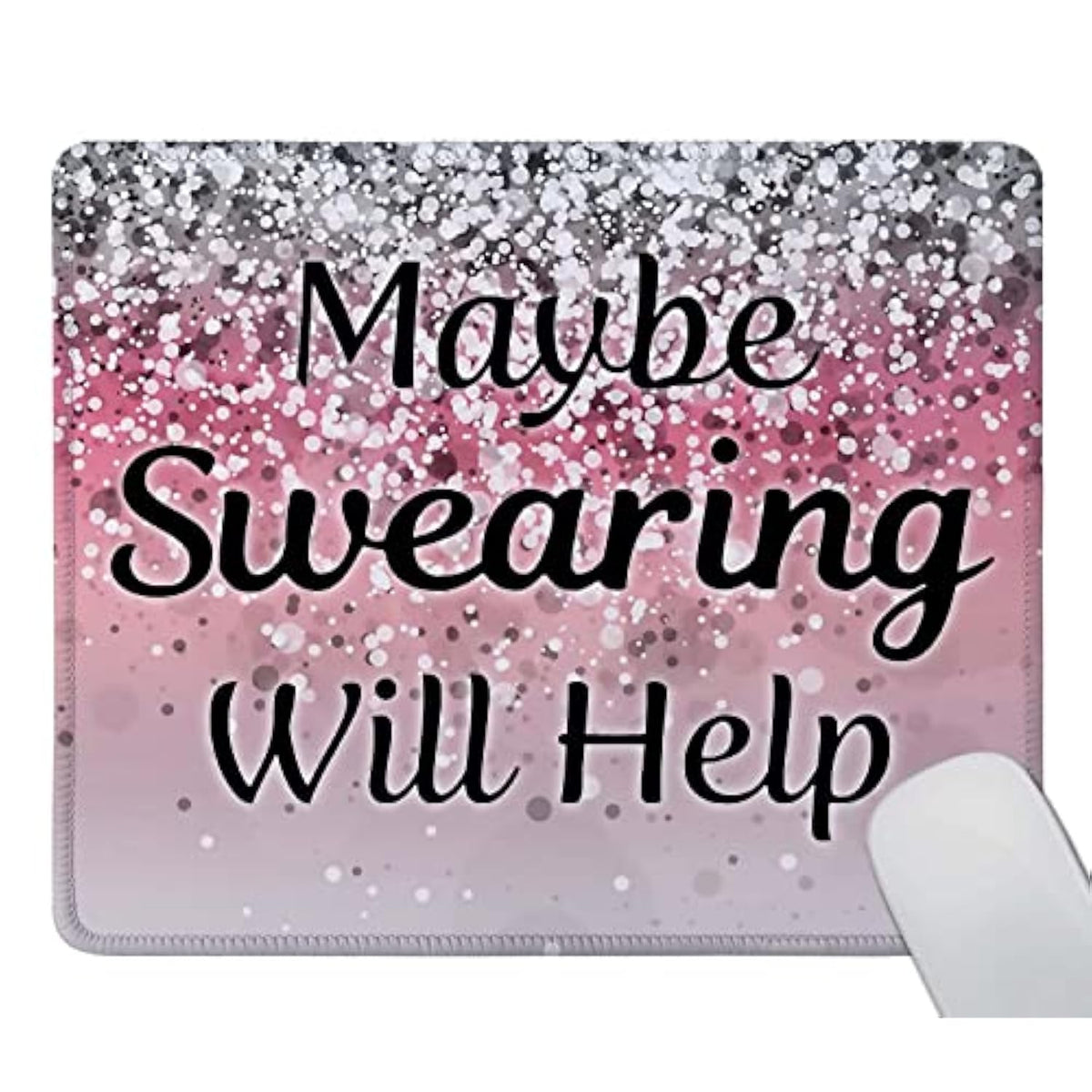 Mouse Pad Fashion Funny Wording Maybe Swearing Will Help Words Of Wisdom Keep Calm Non-Slip Rubber Base With Stitched Edges For Gaming Office Home And Travel, Pink