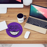 Funny Home Office Decor Round Mouse Pad? We'Re All Mad Here Mouse Pad?8.7 Inch Stitched Edge Non-Slip Rubber Base?Home Office Decor Desk Accessories,For Coworker Friend Sister Work Gifts