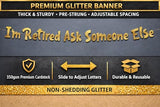 Retirement Decorations "I'm Retired Ask Someone Else" Gold Glitter Banner