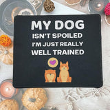 My Dog Isn'T Spoiled I'M Well Trained Funny Sarcastic Dog Mouse Pad - Gifts For Dog Lovers, Dog Owners - Puppy, Pet Lover Gifts - Mouse Mat 9.5 Inch For Computers Laptop