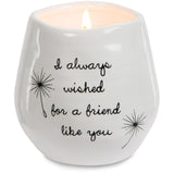 Pavilion - 8 Oz Candle Holder - White Ceramic Candle Jar with 100% Soy Wax Candle Cotton Scent "I Always Wished For A Friend Like You" Ideal Gift for a Friend - Printed Text, Love Theme & Oval Shape