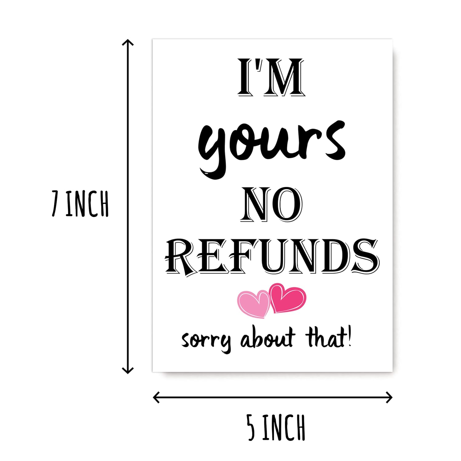 I'M Yours No Refunds Funny Valentines Card - I'M Yours No Refunds Sorry About That - Card For Him - Card For Her, 5 X 7 Inches