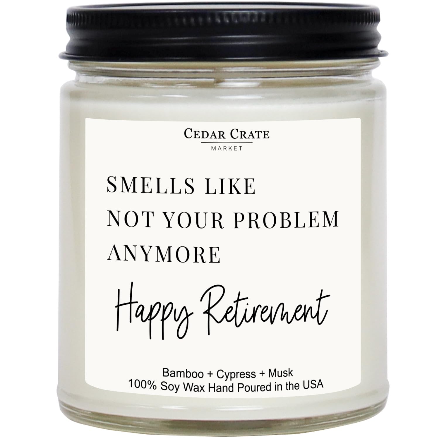 Humorous Retirement Gift Candle | Smells Like Not Your Problem Anymore | Happy Retirement Hand Poured Soy Wax Jar Candle | Funny Bamboo Cypress Scented | Usa Made Eco Friendly